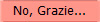 No, Grazie...